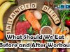 What Should We Eat Before And After Workout?