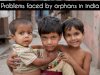 What are the problems faced by orphans in India?