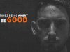 How Being Angry Can (Sometimes) Be Good for You