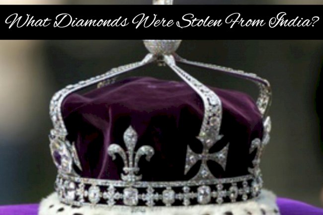 What Diamonds were stolen from India?