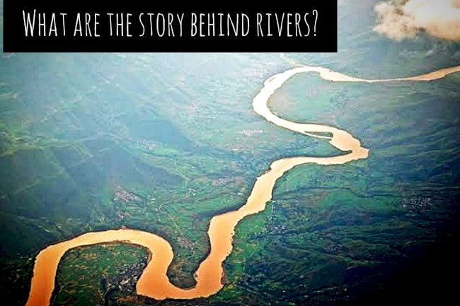 What is the story behind rivers?