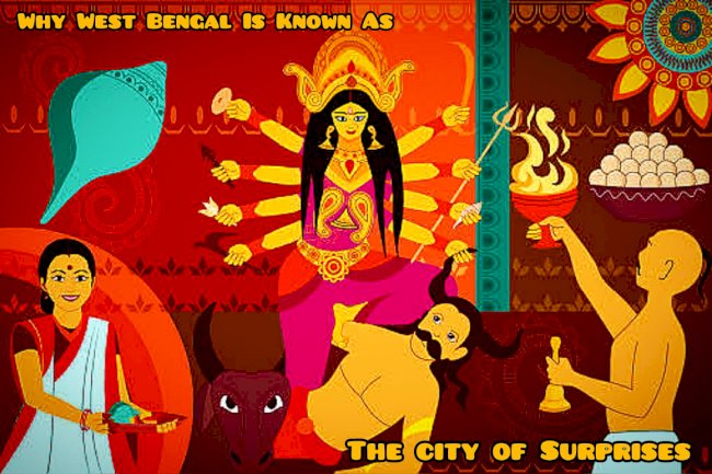 Why West Bengal Is Known as The City of Surprises?