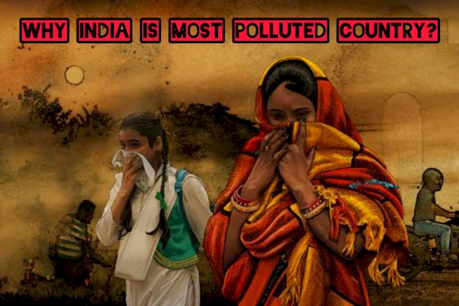 Why India is the most polluted country?