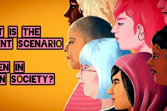 What Is the Present Scenario of Women in Indian Society?