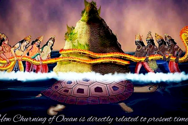 How Churning of the Ocean is directly related to the present time?