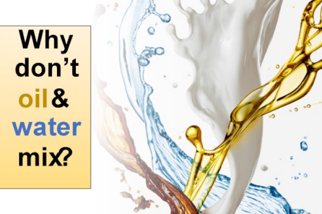 Why Don’t Water and Oil Mix?