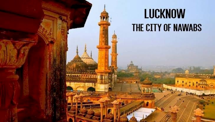 Why Lucknow Is Known As “Nawabon Ka Sheher”?