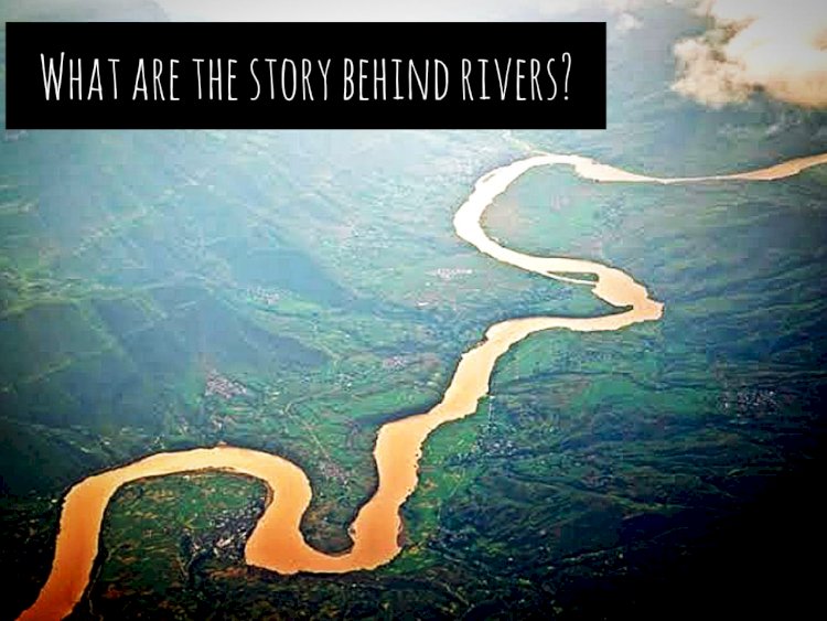 What is the story behind rivers?