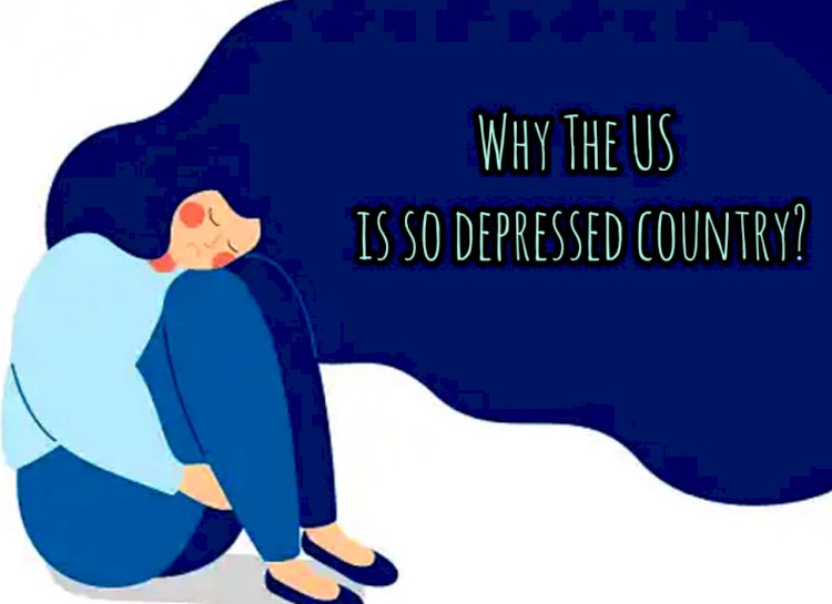 Why the US Is So Depressed Country?