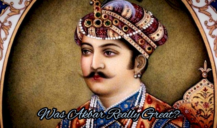 Was Akbar Really Great?
