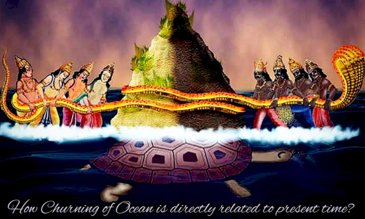How Churning of the Ocean is directly related to the present time?