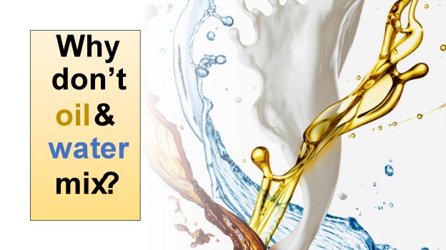 Why Don’t Water and Oil Mix?